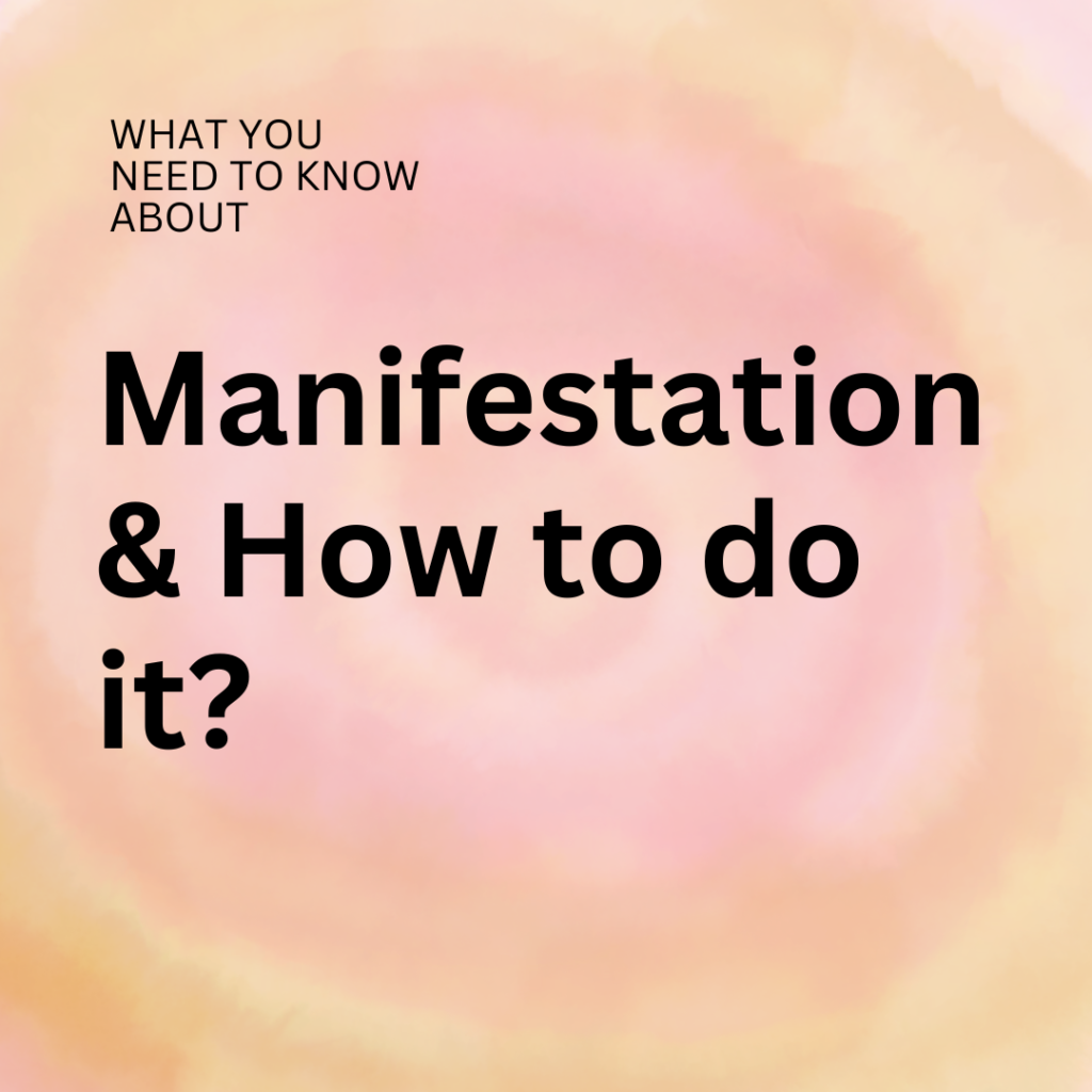 Manifestation & how to do it?